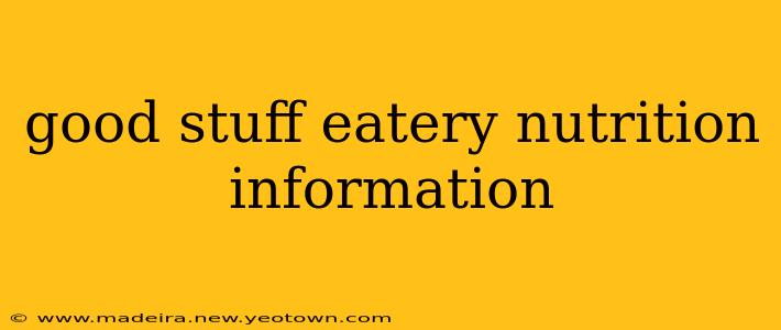 good stuff eatery nutrition information