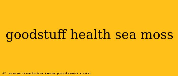 goodstuff health sea moss