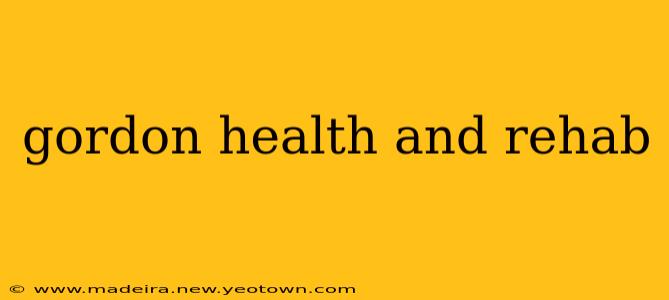 gordon health and rehab