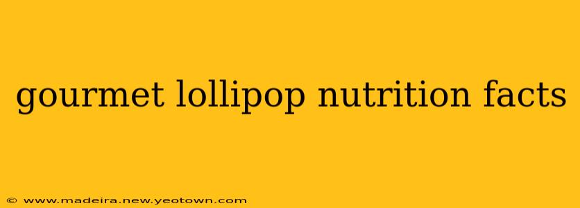 gourmet lollipop nutrition facts