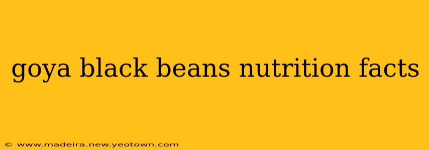 goya black beans nutrition facts