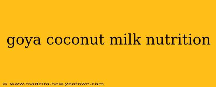 goya coconut milk nutrition