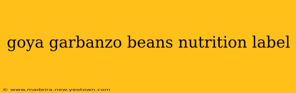 goya garbanzo beans nutrition label