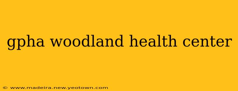 gpha woodland health center