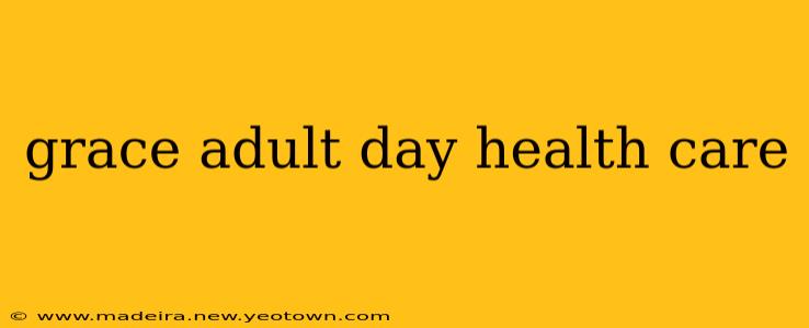 grace adult day health care