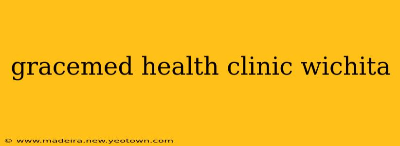 gracemed health clinic wichita