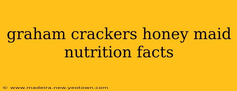 graham crackers honey maid nutrition facts