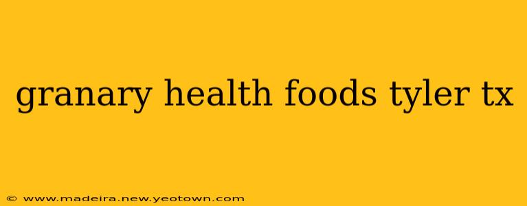 granary health foods tyler tx