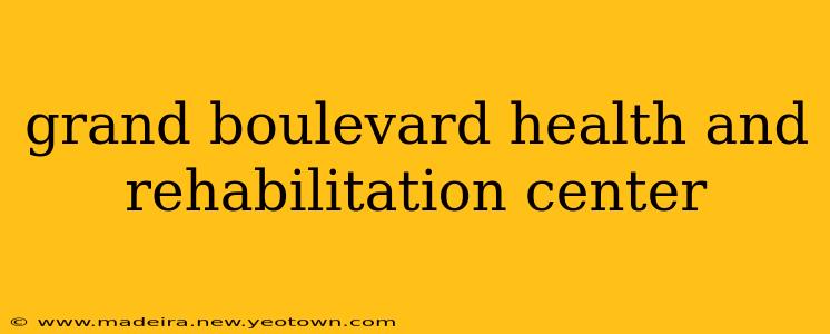 grand boulevard health and rehabilitation center
