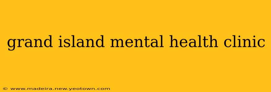 grand island mental health clinic