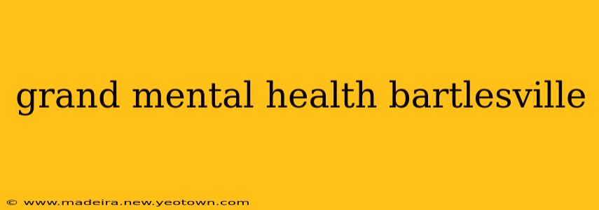 grand mental health bartlesville
