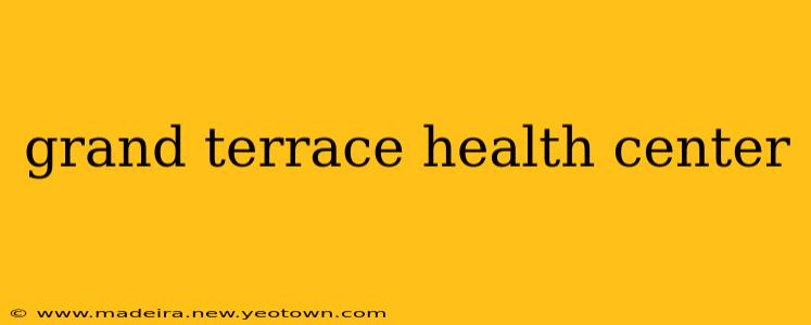 grand terrace health center