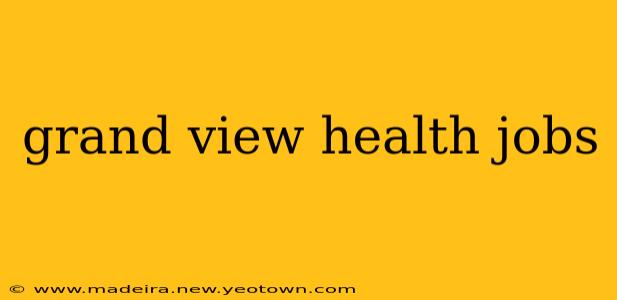 grand view health jobs