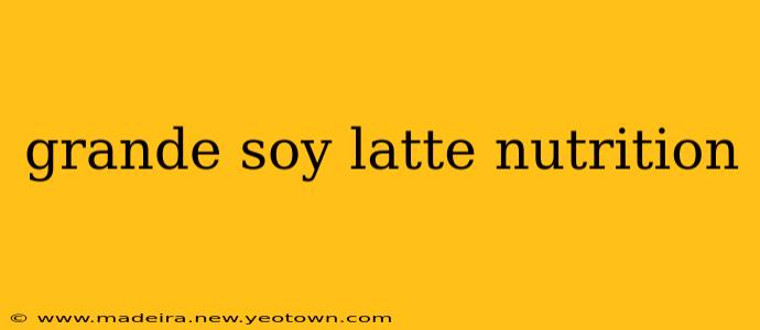 grande soy latte nutrition