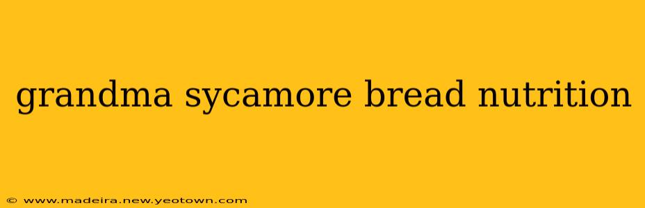 grandma sycamore bread nutrition
