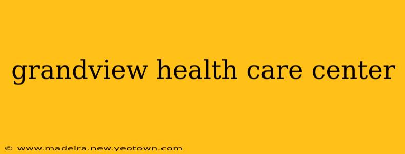 grandview health care center