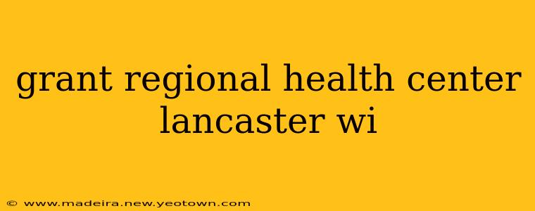 grant regional health center lancaster wi