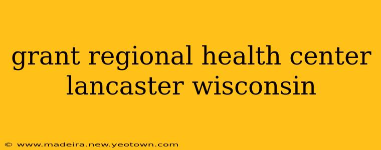 grant regional health center lancaster wisconsin