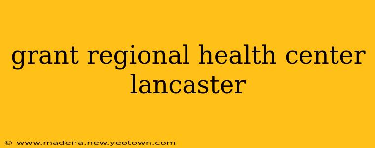 grant regional health center lancaster