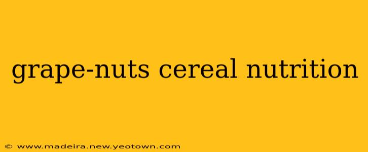 grape-nuts cereal nutrition