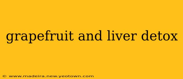 grapefruit and liver detox