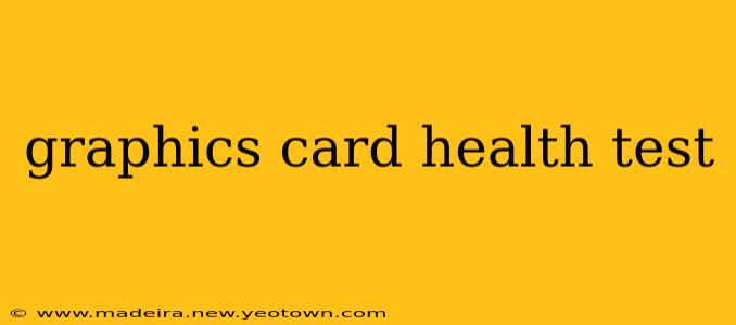 graphics card health test