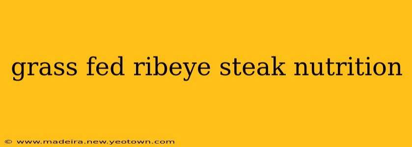 grass fed ribeye steak nutrition