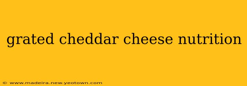 grated cheddar cheese nutrition