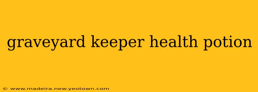 graveyard keeper health potion