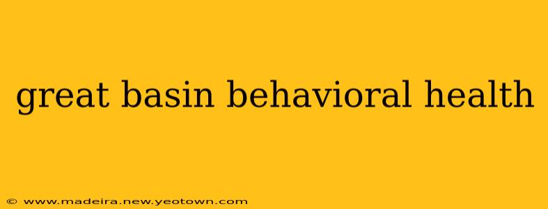 great basin behavioral health