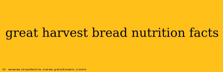 great harvest bread nutrition facts