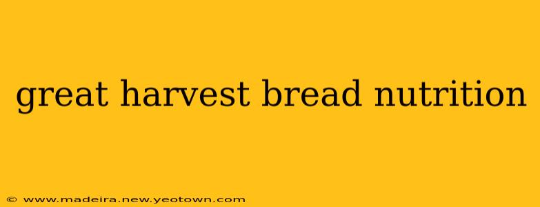 great harvest bread nutrition