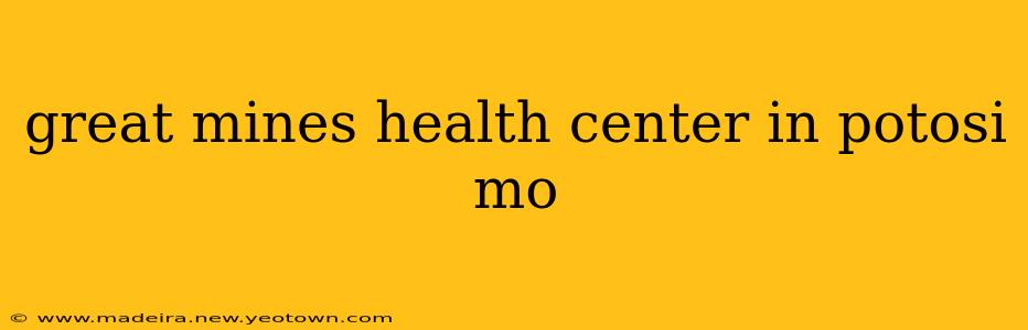 great mines health center in potosi mo