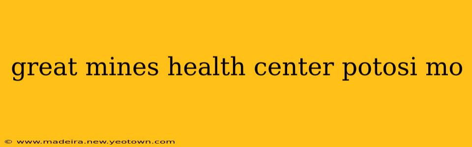 great mines health center potosi mo