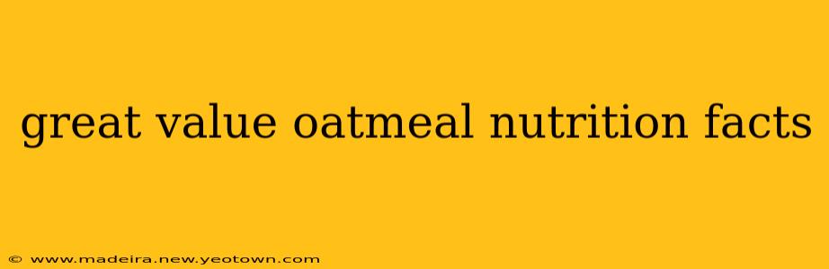great value oatmeal nutrition facts