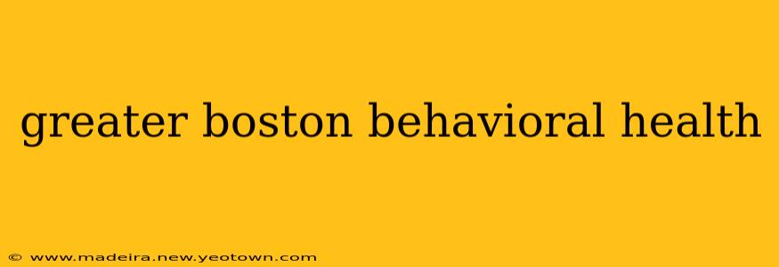 greater boston behavioral health