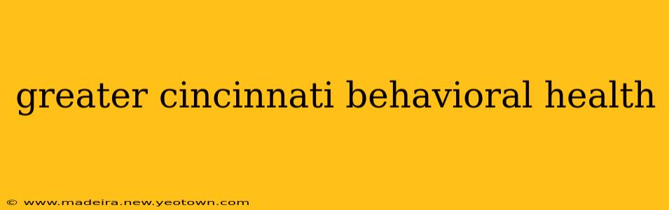 greater cincinnati behavioral health