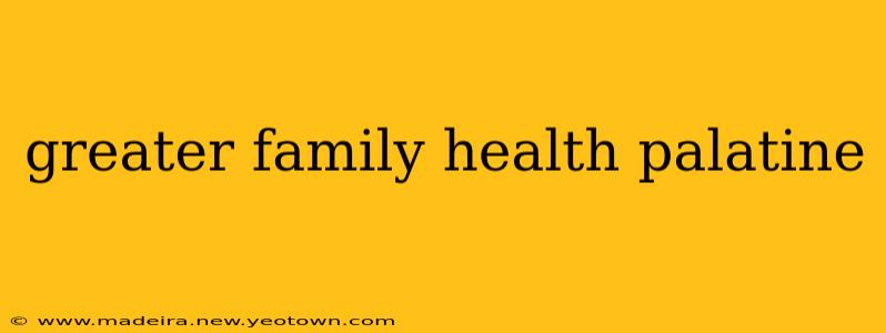 greater family health palatine
