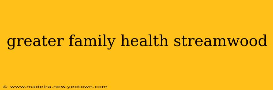 greater family health streamwood