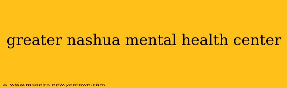 greater nashua mental health center
