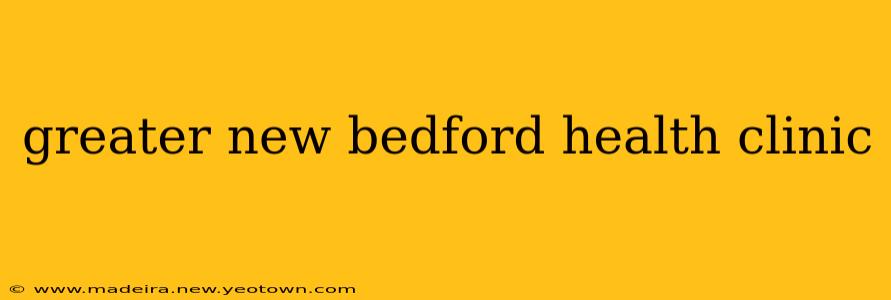 greater new bedford health clinic
