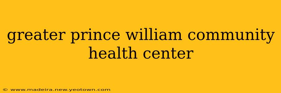 greater prince william community health center