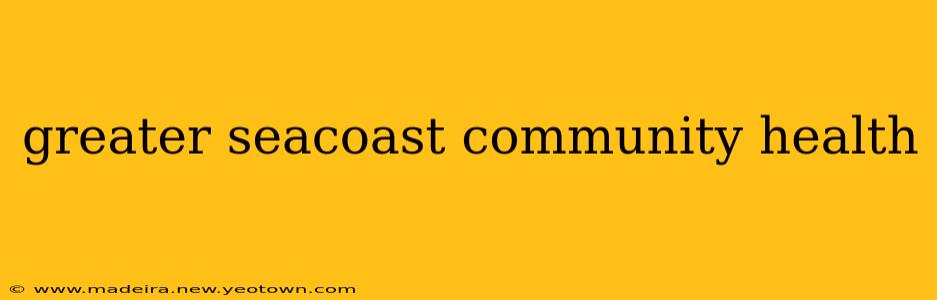 greater seacoast community health
