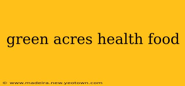 green acres health food