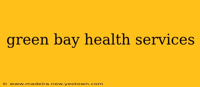 green bay health services