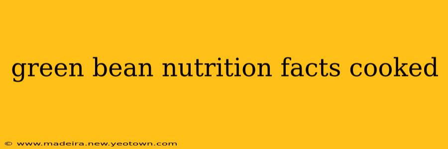 green bean nutrition facts cooked