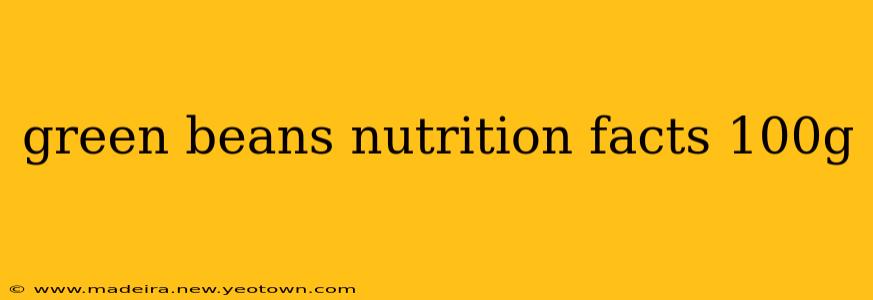 green beans nutrition facts 100g