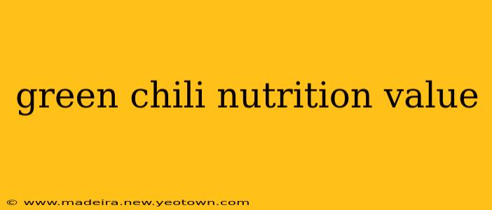 green chili nutrition value