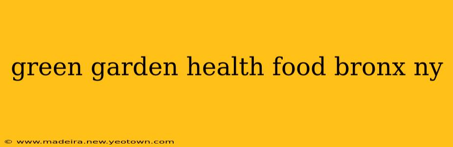 green garden health food bronx ny