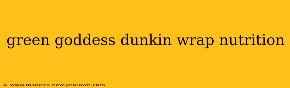 green goddess dunkin wrap nutrition